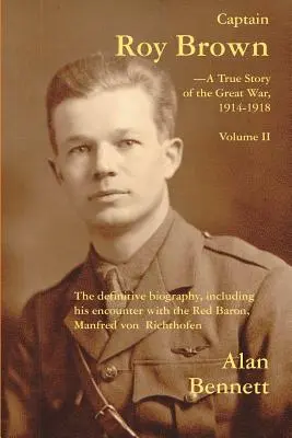 Kapitán Roy Brown, skutočný príbeh z Veľkej vojny, II. diel - Captain Roy Brown, a True Story of the Great War, Vol. II