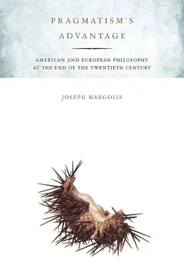 Výhoda pragmatizmu: Americká a európska filozofia na konci dvadsiateho storočia - Pragmatism's Advantage: American and European Philosophy at the End of the Twentieth Century
