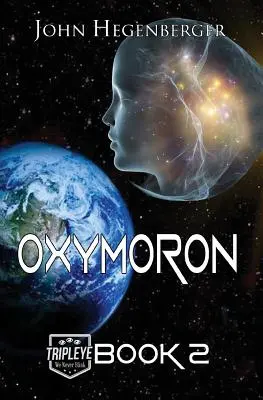 Oxymoron: Tripleye: Oxymoron: Tripleye Book 2 - Oxymoron: Tripleye Book 2