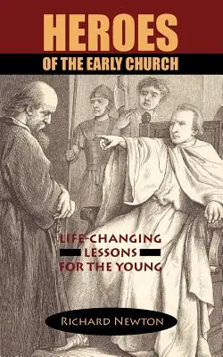 Hrdinovia ranej cirkvi: Lekcie pre mladých, ktoré menia život - Heroes of the Early Church: Life-Changing Lessons for the Young