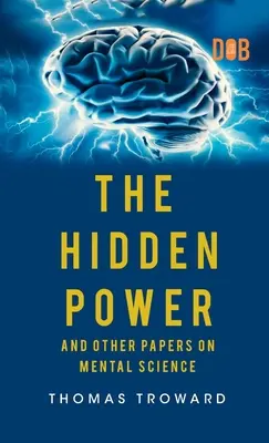 Skrytá moc a iné práce o duševnej vede - The Hidden Power And Other Papers upon Mental Science