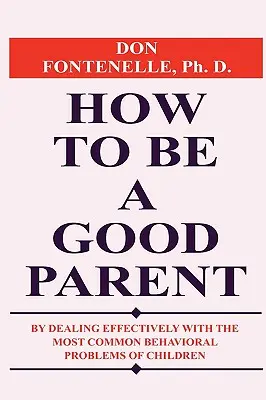 Ako byť dobrým rodičom - How To Be A Good Parent