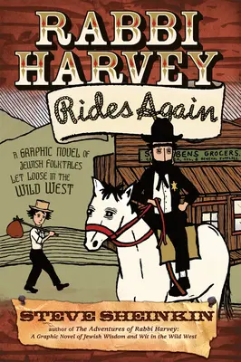 Rabín Harvey opäť jazdí: Harvey Harvey: grafický román o židovských ľudových rozprávkach, ktoré sa odohrávajú na Divokom západe - Rabbi Harvey Rides Again: A Graphic Novel of Jewish Folktales Let Loose in the Wild West