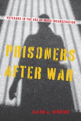 Väzni po vojne: Veteráni vo veku masového väznenia - Prisoners After War: Veterans in the Age of Mass Incarceration