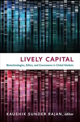 Živý kapitál: Biotechnológie, etika a riadenie na globálnych trhoch - Lively Capital: Biotechnologies, Ethics, and Governance in Global Markets