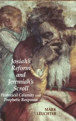 Joziášova reforma a Jeremiášov zvitok: Historická katastrofa a prorocká odpoveď - Josiah's Reform and Jeremiah's Scroll: Historical Calamity and Prophetic Response