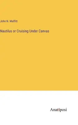 Nautilus alebo plavba pod plachtou - Nautilus or Cruising Under Canvas