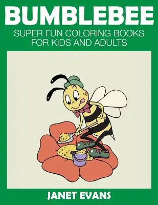 Čmeliak: Super zábavné omaľovánky pre deti a dospelých - Bumblebee: Super Fun Coloring Books for Kids and Adults