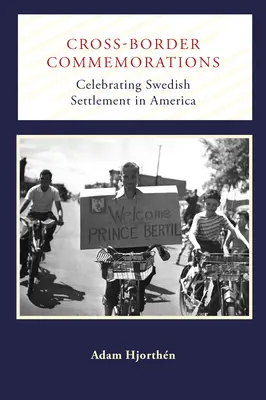Cezhraničné spomienky: Oslavy švédskeho osídlenia v Amerike - Cross-Border Commemorations: Celebrating Swedish Settlement in America