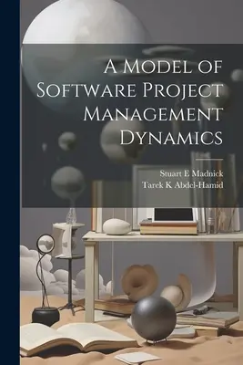 Model dynamiky riadenia softvérových projektov - A Model of Software Project Management Dynamics