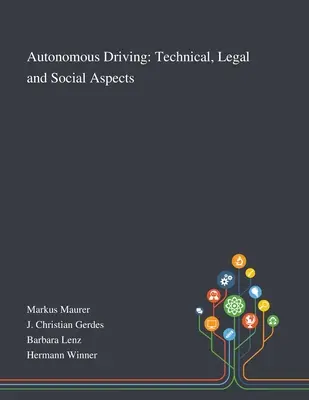 Autonómne riadenie: Vychádza v angličtine: Technical, Legal and Social Aspects (Technické, právne a sociálne aspekty) - Autonomous Driving: Technical, Legal and Social Aspects