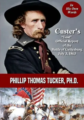 Custerova stratená oficiálna správa o bitke pri Gettysburgu 3. júla 1863 - Custer's Lost Official Report of the Battle of Gettysburg July 3, 1863
