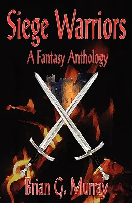 Siege Warriors: Antológia fantasy - Siege Warriors: A Fantasy Anthology