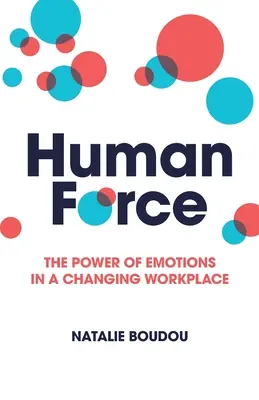 Ľudská sila: Sila emócií na meniacom sa pracovisku - Humanforce: The Power of Emotions in a Changing Workplace
