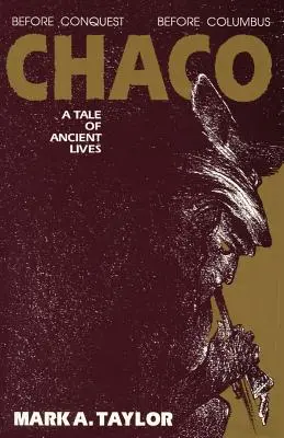 Chaco, príbeh starovekých životov: Príbeh starovekých životov - Chaco, A Tale of Ancient Lives: A Tale of Ancient Lives