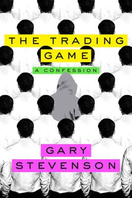 Obchodná hra: Vyznanie - The Trading Game: A Confession
