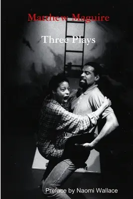 Matthew Maguire: Tri hry - Matthew Maguire: Three Plays
