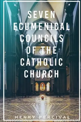 Sedem ekumenických koncilov Katolíckej cirkvi - Seven Ecumenical Councils of the Catholic Church