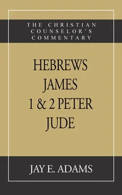 Židom, Jakub. I a II Peter, Júda: Júdov komentár: I, II, III, Júdov komentár: Kresťanský poradca - Hebrews, James. I & II Peter, Jude: The Christian Counselor's Commentary