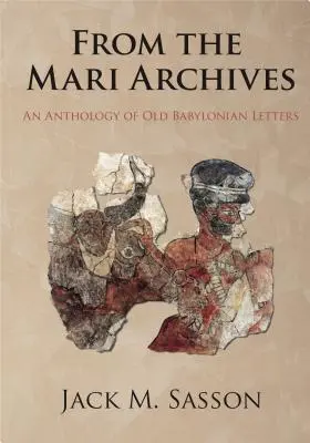 Z archívu Mari: Antológia starobabylonských listov - From the Mari Archives: An Anthology of Old Babylonian Letters