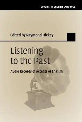 Listening to the Past: Zvukové záznamy prízvukov angličtiny - Listening to the Past: Audio Records of Accents of English