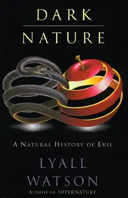 Temná príroda: Prírodné dejiny zla, a - Dark Nature: Natural History of Evil, a