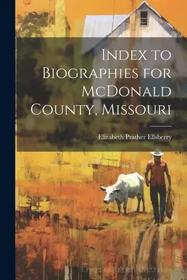 Index životopisov pre okres McDonald, Missouri - Index to Biographies for McDonald County, Missouri