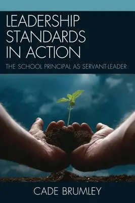 Štandardy vedenia v praxi: Riaditeľ školy ako služobník-vodca - Leadership Standards in Action: The School Principal as Servant-Leader