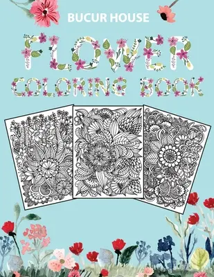 Kvety: Vymalujte si krásne realistické kvety, kytice, kvetinové vzory, ruže, listy, motýle, slnečnice, - Flowers: Adult Coloring Book with beautiful realistic flowers, bouquets, floral designs, roses, leaves, butterfly, sunflowers,
