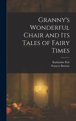 Babičkina zázračná stolička a jej príbehy z rozprávkových čias - Granny's Wonderful Chair and its Tales of Fairy Times