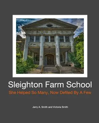 Sleighton Farm School: Pomohla mnohým, teraz ju poškvrnili niekoľkí - Sleighton Farm School: She Helped So Many, Now Defiled By A Few