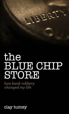 Obchod s modrými čipsami: Ako mi bankové lúpeže zmenili život - The Blue Chip Store: How Bank Robbery Changed My Life