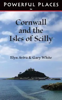 Silné miesta v Cornwalle a na ostrovoch Scilly - Powerful Places in Cornwall and the Isles of Scilly