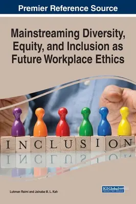Uplatňovanie diverzity, rovnosti a inklúzie ako budúcej etiky na pracovisku - Mainstreaming Diversity, Equity, and Inclusion as Future Workplace Ethics