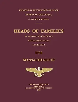 Hlavy rodín pri prvom sčítaní obyvateľov Spojených štátov amerických v roku 1790: Massachusetts - Heads of Families at the First Census of the United States Taken in the Year 1790: Massachusetts