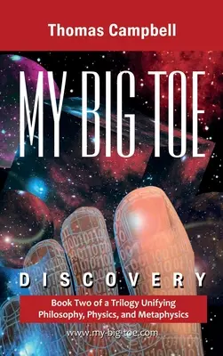 Moja veľká TOE - Objav: Kniha 2 trilógie zjednocujúcej filozofiu, fyziku a metafyziku - My Big TOE Discovery: Book 2 of a Trilogy Unifying Philosophy, Physics, and Metaphysics