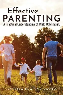 Efektívne rodičovstvo: Praktické chápanie výchovy detí - Effective Parenting: A practical understanding of child upbringing