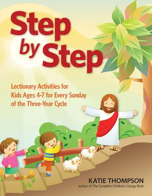 Krok za krokom: Letáky na každú nedeľu katolíckeho lekcionára pre deti od 3 do 6 rokov - Step by Step: Take-Home Leaflets for Every Sunday of the Catholic Lectionary for Ages 3-6
