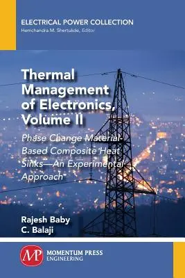 Tepelný manažment elektroniky, II. diel: Kompozitné chladiče na báze materiálov s fázovou zmenou - experimentálny prístup - Thermal Management of Electronics, Volume II: Phase Change Material-Based Composite Heat Sinks-An Experimental Approach