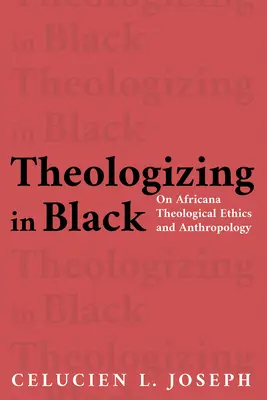 Teologizácia v čiernom: O africkej teologickej etike a antropológii - Theologizing in Black: On Africana Theological Ethics and Anthropology