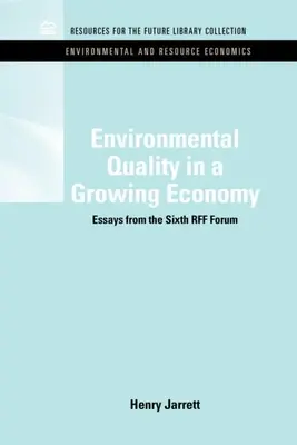 Kvalita životného prostredia v rastúcom hospodárstve: Eseje zo šiesteho fóra Rff - Environmental Quality in a Growing Economy: Essays from the Sixth Rff Forum