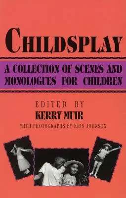Detská hra: Zbierka scén a monológov pre deti - Childsplay: A Collection of Scenes and Monologues for Children