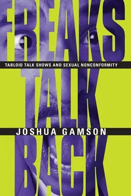 Freaks Talk Back: Bulvárne talkshow a sexuálna nonkonformita - Freaks Talk Back: Tabloid Talk Shows and Sexual Nonconformity