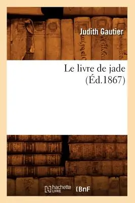 Nefritová kniha (Le Livre de Jade, 1867) - Le Livre de Jade (d.1867)