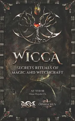 Tajomstvá WICCA Rituály mágie a čarodejníctva - WICCA Secrets Rituals of Magic and Witchcraft