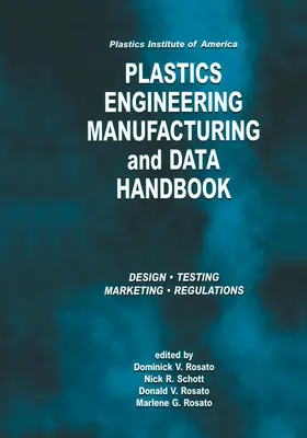 Plastics Institute of America Plastics Engineering, Manufacturing & Data Handbook (Príručka pre inžinierstvo, výrobu a údaje o plastoch): Zväzok 1 Základy a procesy - Plastics Institute of America Plastics Engineering, Manufacturing & Data Handbook: Volume 1 Fundamentals and Processes