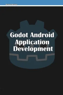 Vývoj aplikácií pre Android v systéme Godot - Godot Android Application Development