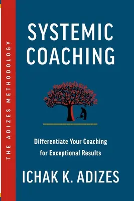 Systemický koučing: Odlíšte svoj koučing pre výnimočné výsledky - Systemic Coaching: Differentiate Your Coaching for Exceptional Results