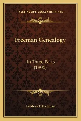 Freeman Genealogy: V troch častiach (1901) - Freeman Genealogy: In Three Parts (1901)