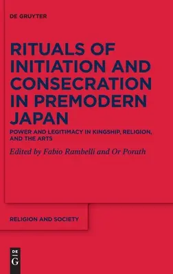 Rituály iniciácie a zasvätenia v predmodernom Japonsku: Moc a legitimita v kráľovstve, náboženstve a umení - Rituals of Initiation and Consecration in Premodern Japan: Power and Legitimacy in Kingship, Religion, and the Arts